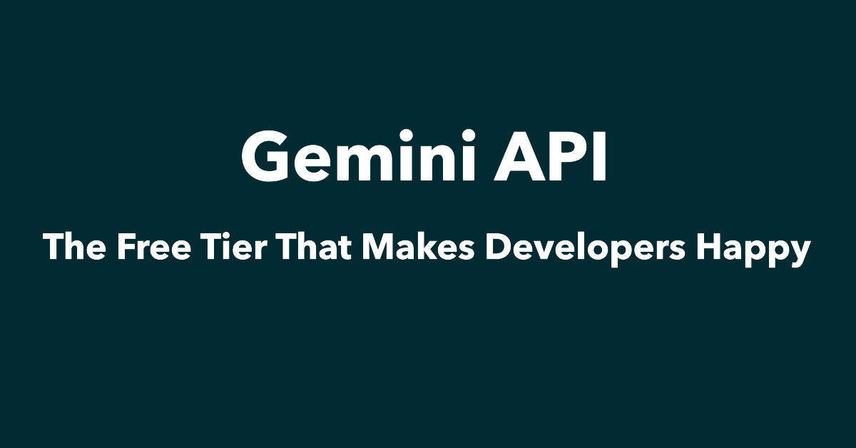 Gemini API: The Free Tier That Makes Developers Happy