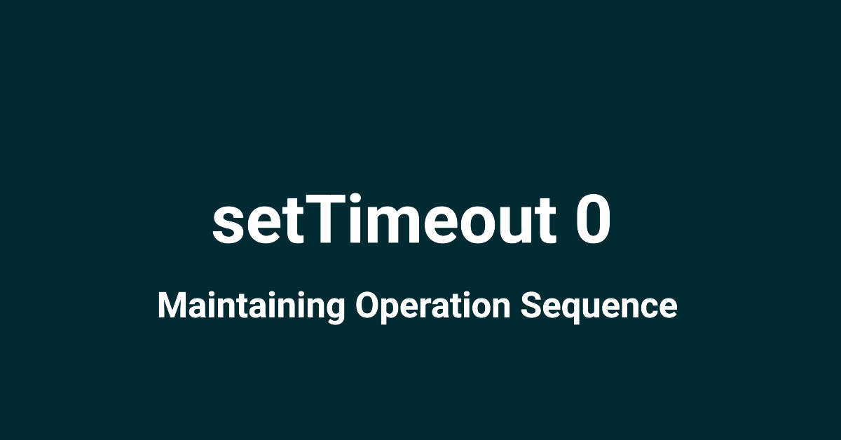 Utilizing `setTimeout` to Maintain Operation Sequence