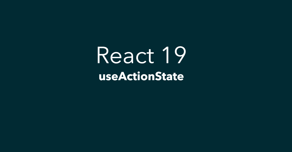 React 19: New hook useActionState